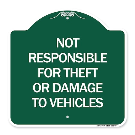 Signmission Not Responsible for Theft or Damage to Vehicles Sign, Green & White Alum Sign, 18" H, GW-1818-23540 A-DES-GW-1818-23540